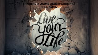THNDERZ x Jaime Arin x Carlprit - Live You Life (feat. EMVN) (Official Audio)