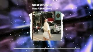 WHERE WE STARTED - Phatt x Shine Remix | Houselak 2024 | Viet Deep | Deep House 2024