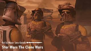 Star Wars The Clone Wars: Boil \& Waxer Save Kenobi | Unreleased Soundtrack