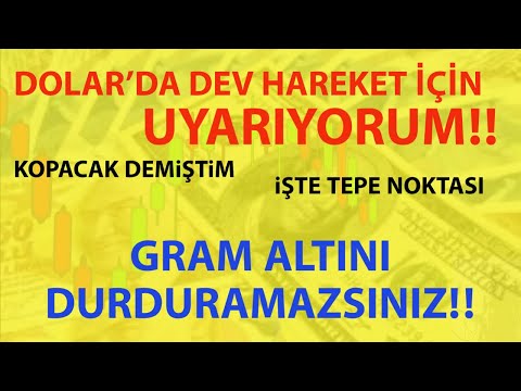 DOLAR’DA DEV HAREKET İÇİN UYARIYORUM! İŞTE TEPE NOKTASI! GRAM ALTINI DURDURAMAZSINIZ!