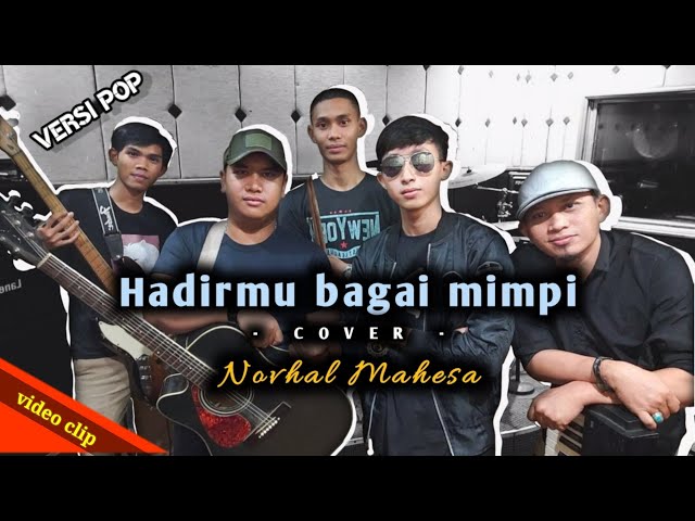 hadirmu bagai mimpi - Novhal mahesa VERSI POP (VIDEO CLIP) cover class=