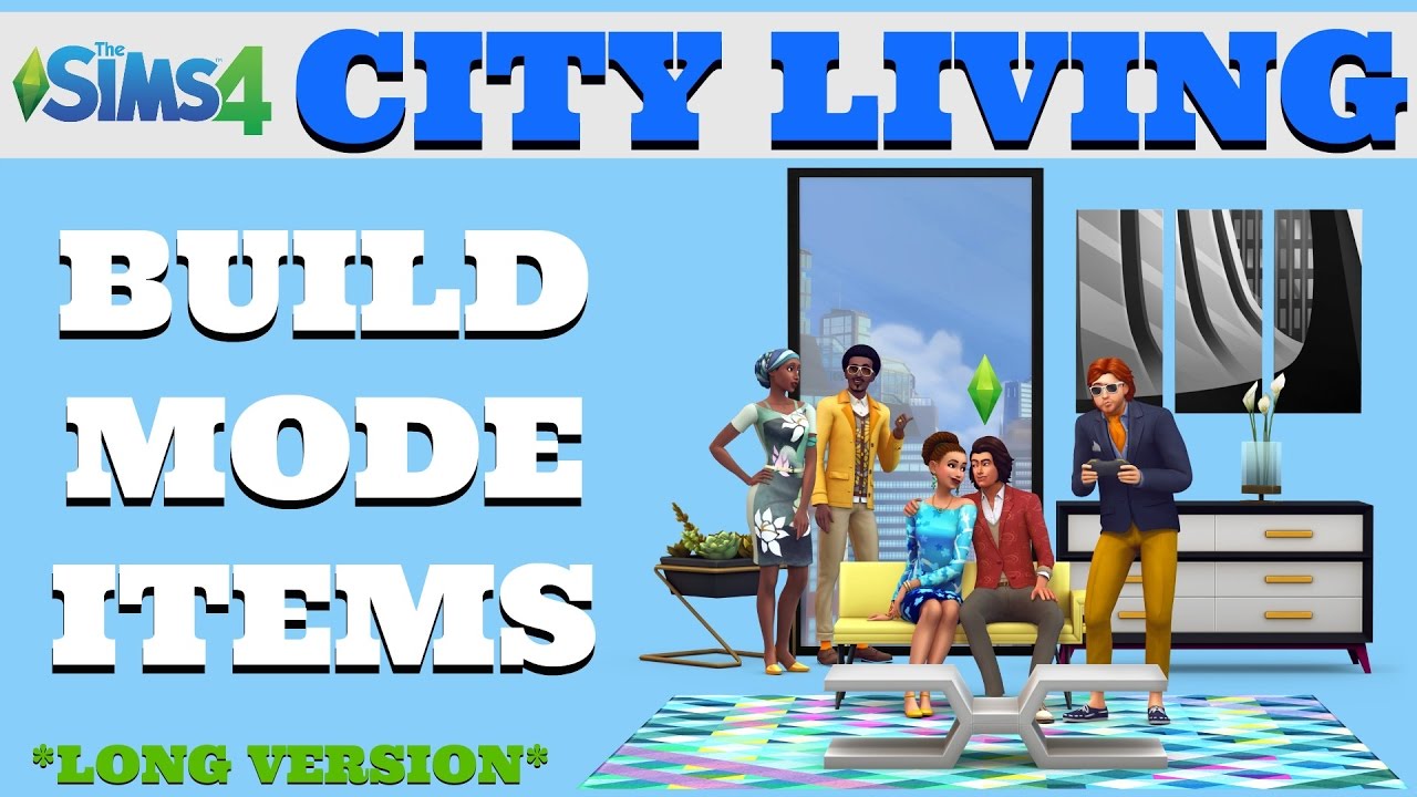 The Sims4 CITY LIVING Expansion Pack - Build Mode - Overview - Long ...