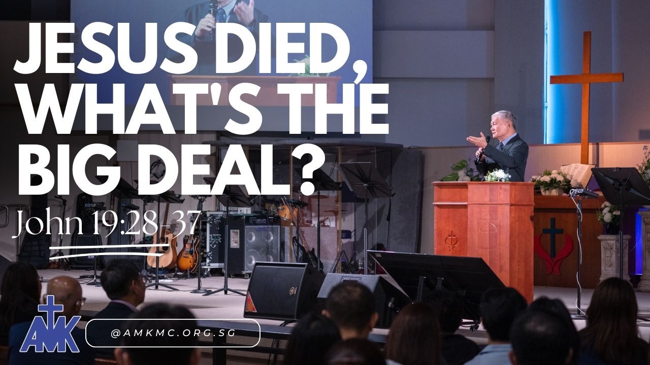"Jesus Died, What's The Big Deal?" Sermon by Rev Dr Tan Soo Inn