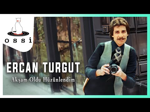 Ercan Turgut Akşam Oldu Hüzünlendim 