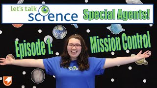 Let's Talk Science Club: Episode 1: Mission Control