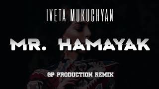 Iveta Mukuchyan - Mr. Hamayak (GP Production Remix)