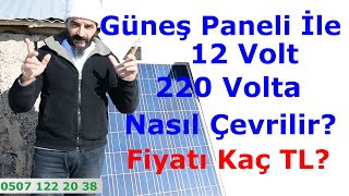 Güneş Paneli Ile 12 Volt, 220 Volta Nasıl Çevrilir? 2019 Fiyatı 2250 Tl