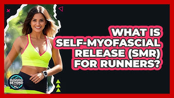 What Is Self-Myofascial Release (SMR) For Runners? - Running Beyond Limits