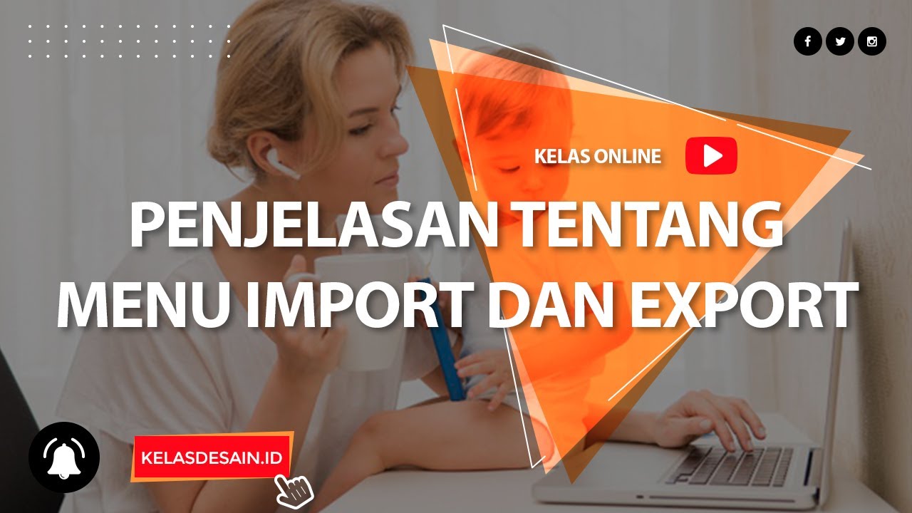 19. Penjelasan Tentang Menu Import dan Export | kelasdesain.id - YouTube