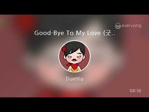 [everysing] Good-Bye To My Love (굿바이 투 마이러브)