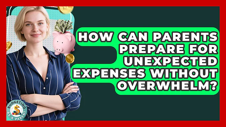 How Can Parents Prepare For Unexpected Expenses Without Overwhelm? - Budgeting as a Parent