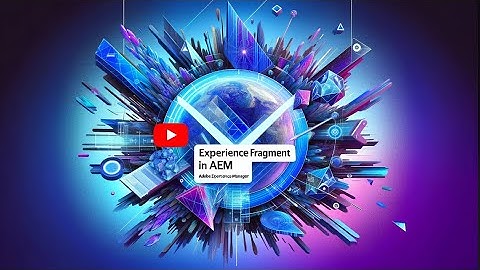 AEM Tutorial 8 -Experience Fragment in AEM