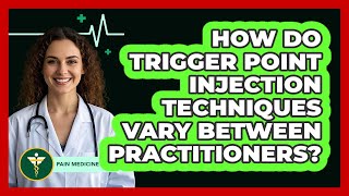 How Do Trigger Point Injection Techniques Vary Between Practitioners? - Pain Medicine Network