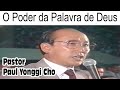 Pastor Paul Yonggi Cho - O Poder da Palavra de Deus