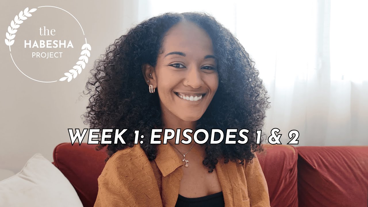 The HABESHA Project: Week 1 - Episodes 1 & 2