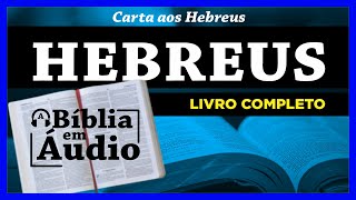 HEBREUS - Completo (Bíblia Sagrada em Áudio Livro)