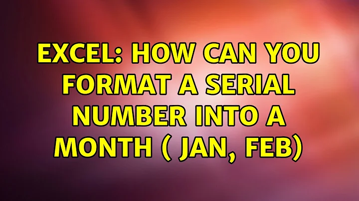 EXCEL: How can you FORMAT a serial number into a MONTH ( Jan, Feb) (2 Solutions!!)