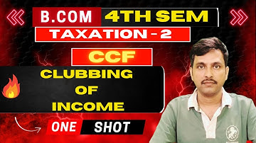 B.COM 4th semester CCF Direct Taxation - 2 Clubbing Of Income @vinodtarasandipClasses