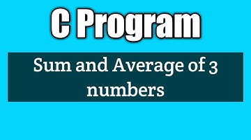 Write a program to find sum and average of 3 numbers in c | vision academy