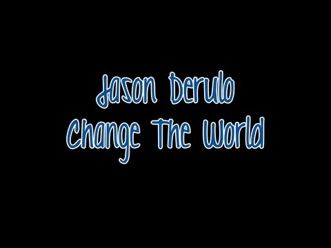 Change the world - Jason Derulo