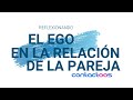 El Ego en la relación de pareja