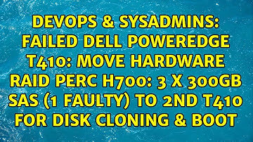 Failed Dell PowerEdge T410: Move Hardware RAID PERC H700: 3 x 300GB SAS (1 faulty) to 2nd T410...