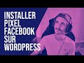 Comment installer le pixel de facebook sur wordpress en moins de 2 minutes