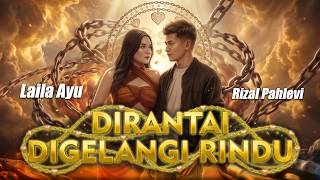 Dirantai Digelangi Rindu - Laila Ayu Feat Rizal Pahlevi (Video Karaoke)
