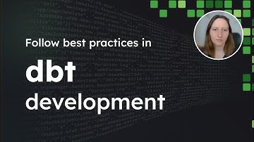 Follow best practices in dbt development