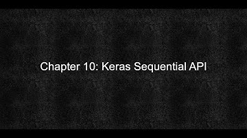 Chapter 10 - Tensorflow Keras Sequential Api