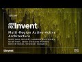 AWS re:Invent 2017: How to Design a Multi-Region Active-Active Architecture (ARC319)