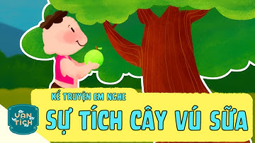 [Kể Chuyện Em Nghe] - Tập 9 - Sự Tích Cây Vú Sữa
