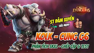 KOLK - PHÂN TÍCH SKILL - GHÉP CẶP & THIÊN PHÚ | Call of Dragon | Phân tích tướng cung gen 6 Kolk screenshot 4