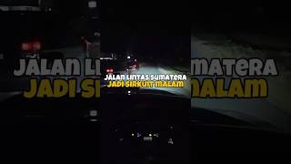 They Say That At Night The Transsumatra Highway Becomes A Circuit Is That True understanding
