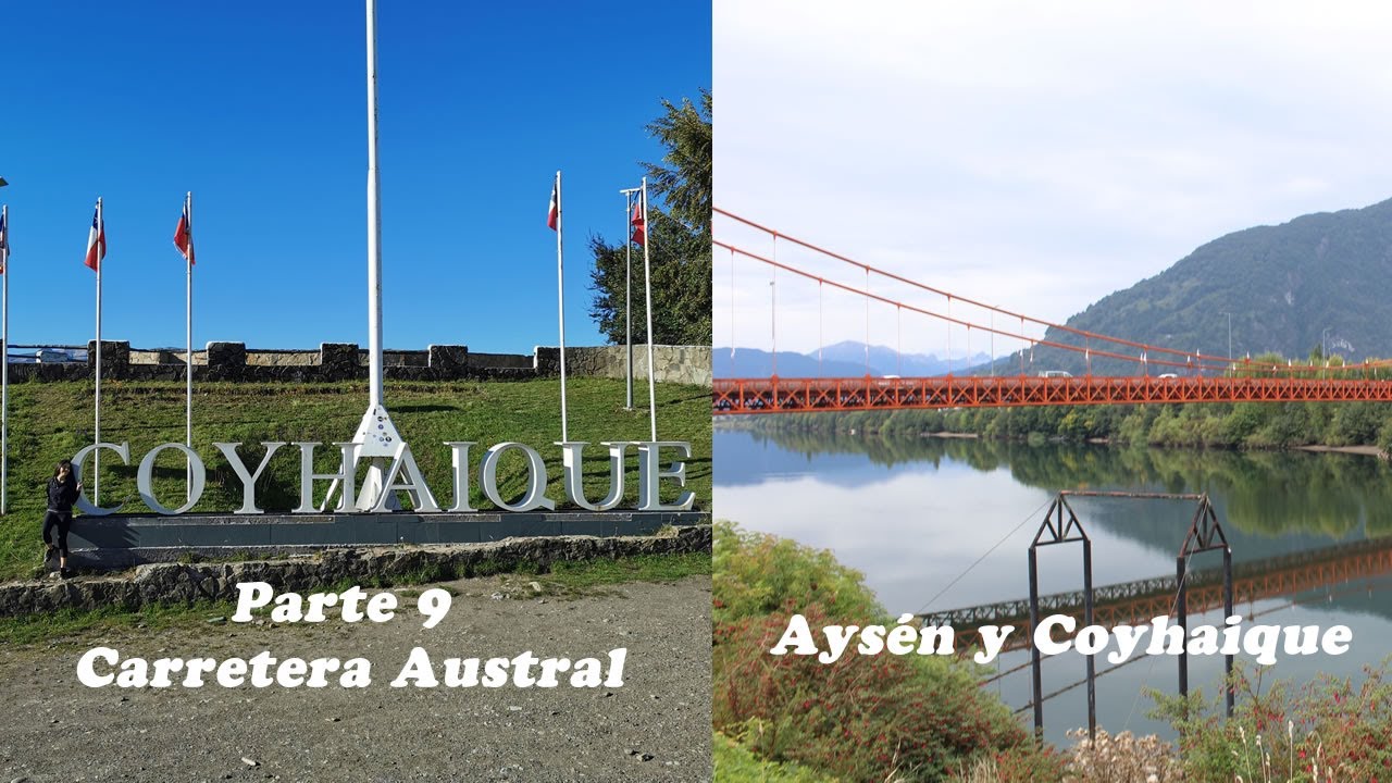 🔴 PARTE 9 CARRETERA AUSTRAL 👉 CIUDAD DE AYSEN Y COYHAIQUE