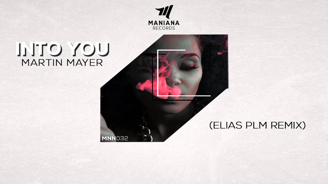 Martin Mayer - Into You (Elias PLM Remix) [MNN032]