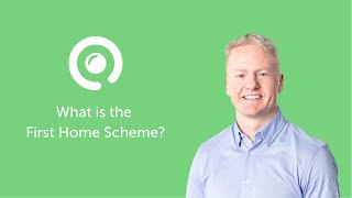 What is the First Home Scheme?