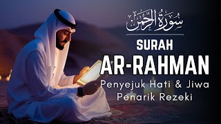 Surah Ar Rahman Penyejuk Hati \u0026 Pikiran | Terapi Anti Galau Hati, Healing \u0026 Penghapus Sedih