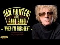 Ian Hunter - When I'm President