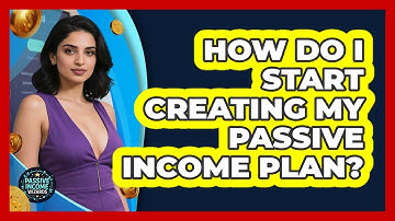 How Do I Start Creating My Passive Income Plan? - Passive Income Wizards
