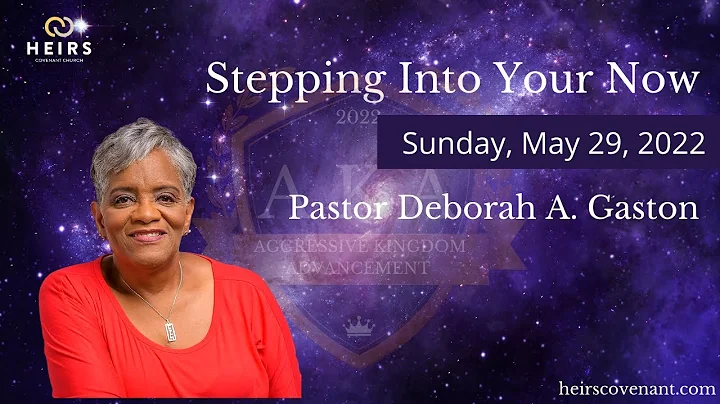 Stepping Into Your Now - Pastor Deborah Gaston