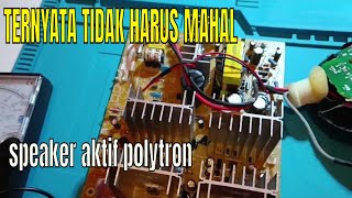 Ternyata Ini saja Yang Rusak Speaker Aktif Polytron XBr Mati total