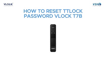 HOW TO RESET TTLOCK PASSWORD FOR VLOCK T7B AUTO SMART LOCK IN 2024?
