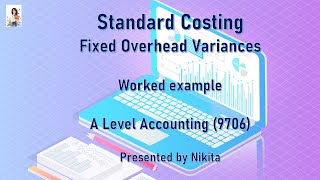 Cambridge A Level Accounting- Standard Costing (Fixed Overhead Variances)