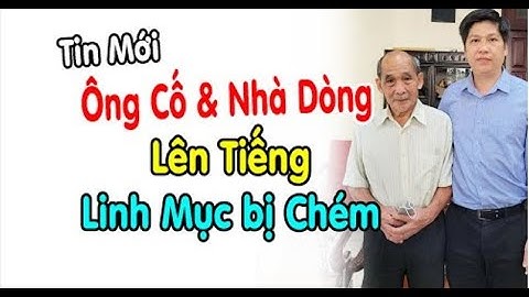 Cha Giám Tỉnh Dòng Đa Minh Và Ông Cố Lên Tiếng Cha GIUSE TRẦN NGỌC THANH.