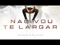 Não Vou Te Largar Dalela Feat Dj Chad mp3