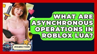 Celebrity What Are Asynchronous Operations In Roblox Lua? - Open World Tycoons Profile