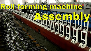 【Roller forming process】:  Roll forming machine Assembly | Roll forming machine manufacturers