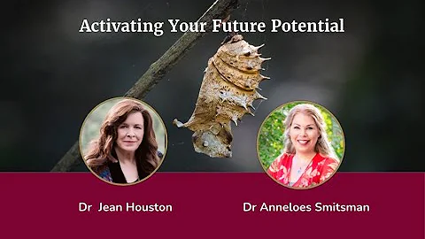 Activating Your Future Potential with Jean Houston and Anneloes Smitsman