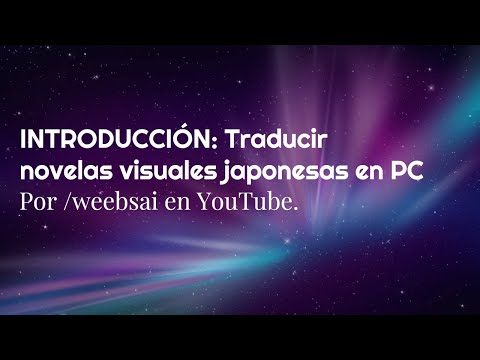 INTRODUCCIÓN: Traducir novelas visuales japonesas en PC.